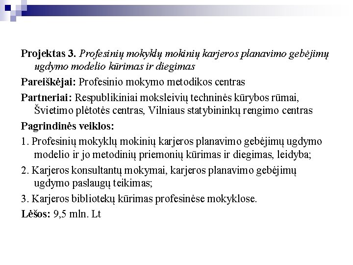 Projektas 3. Profesinių mokyklų mokinių karjeros planavimo gebėjimų ugdymo modelio kūrimas ir diegimas Pareiškėjai: