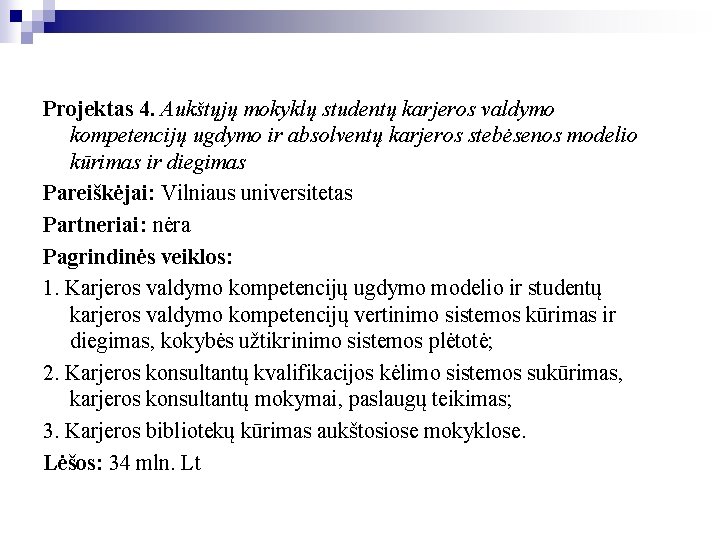 Projektas 4. Aukštųjų mokyklų studentų karjeros valdymo kompetencijų ugdymo ir absolventų karjeros stebėsenos modelio