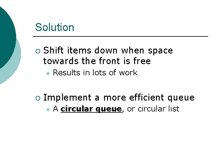 Solution ¡ Shift items down when space towards the front is free l ¡