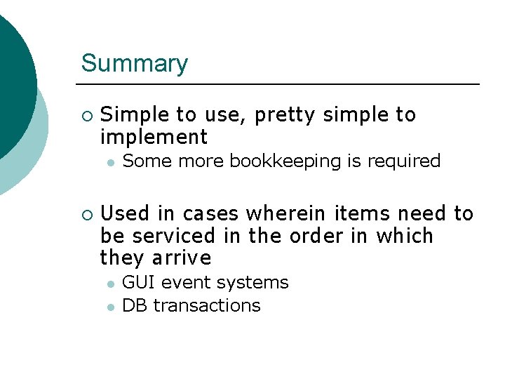 Summary ¡ Simple to use, pretty simple to implement l ¡ Some more bookkeeping