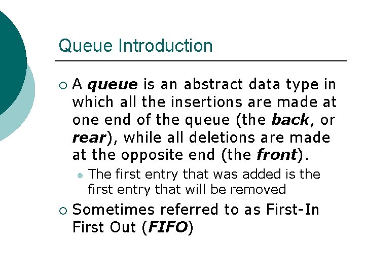 Queue Introduction ¡ A queue is an abstract data type in which all the