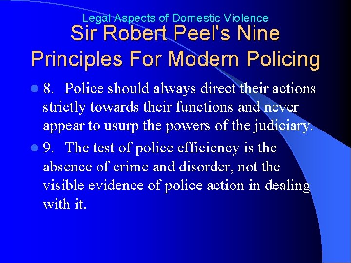 Legal Aspects of Domestic Violence Sir Robert Peel's Nine Principles For Modern Policing l