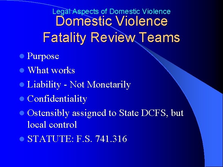 Legal Aspects of Domestic Violence Fatality Review Teams l Purpose l What works l