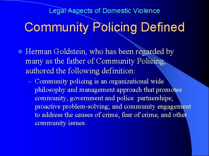 Legal Aspects of Domestic Violence Community Policing Defined l Herman Goldstein, who has been