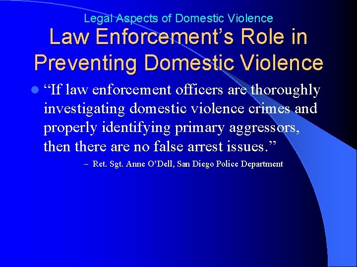 Legal Aspects of Domestic Violence Law Enforcement’s Role in Preventing Domestic Violence l “If