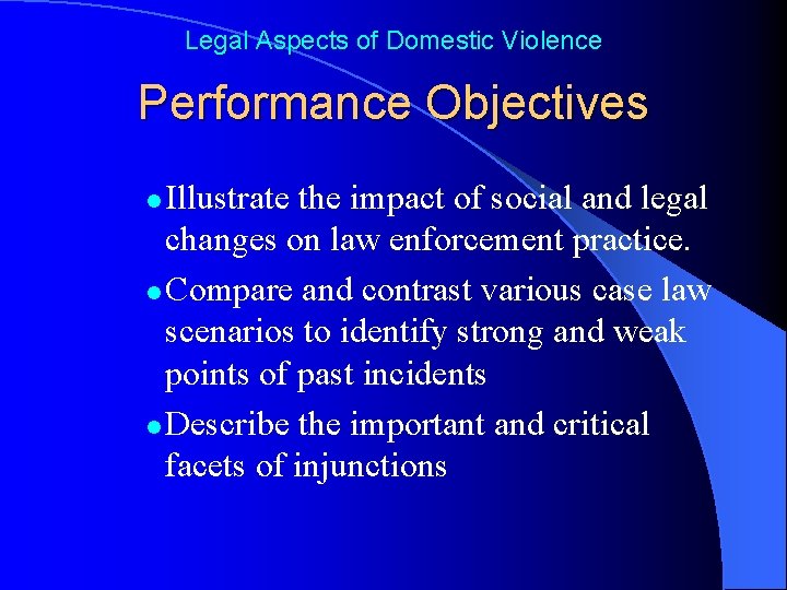 Legal Aspects of Domestic Violence Performance Objectives Illustrate the impact of social and legal