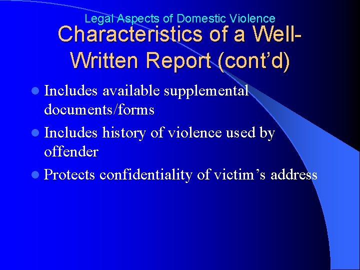 Legal Aspects of Domestic Violence Characteristics of a Well. Written Report (cont’d) l Includes