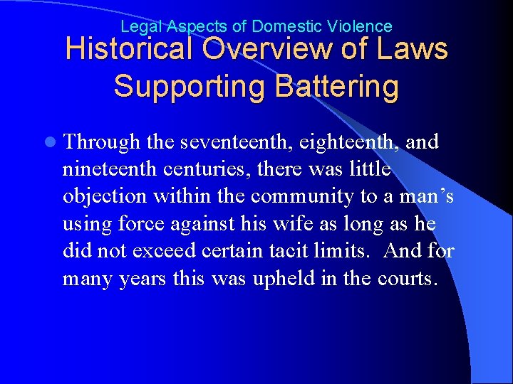 Legal Aspects of Domestic Violence Historical Overview of Laws Supporting Battering l Through the