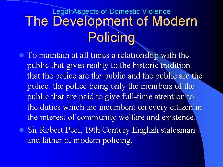 Legal Aspects of Domestic Violence The Development of Modern Policing To maintain at all