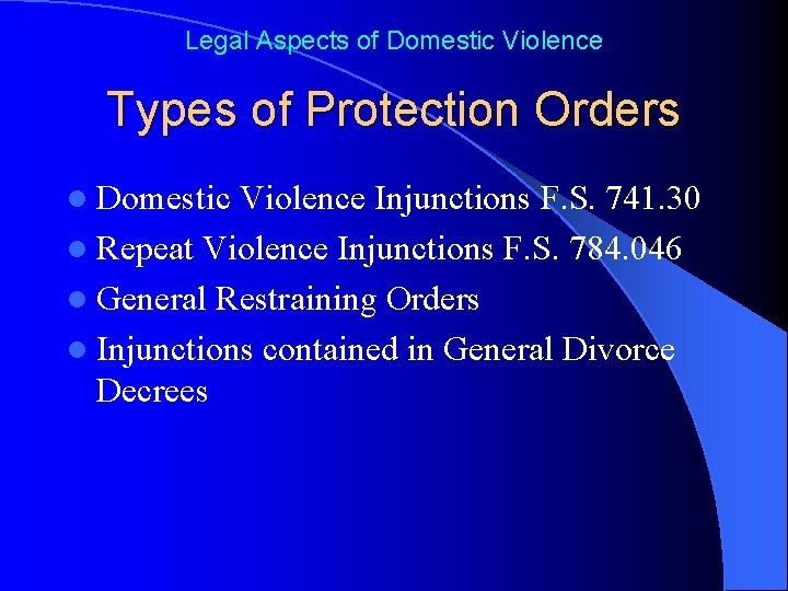 Legal Aspects of Domestic Violence Types of Protection Orders l Domestic Violence Injunctions F.