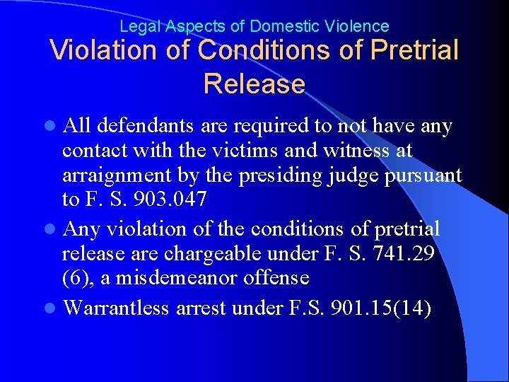 Legal Aspects of Domestic Violence Violation of Conditions of Pretrial Release l All defendants