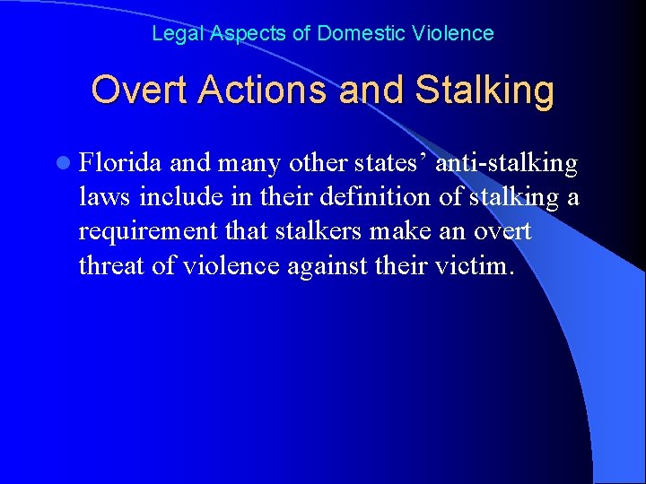 Legal Aspects of Domestic Violence Overt Actions and Stalking l Florida and many other