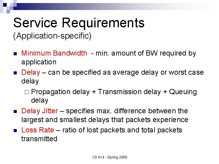 Service Requirements (Application-specific) n n Minimum Bandwidth - min. amount of BW required by