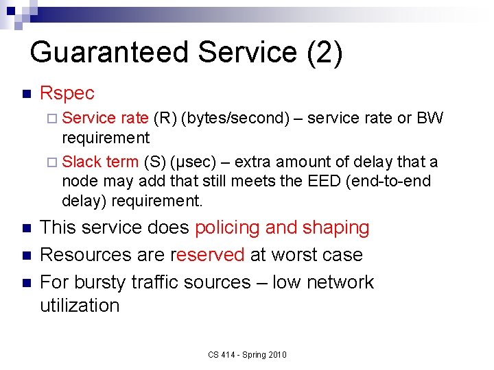 Guaranteed Service (2) n Rspec ¨ Service rate (R) (bytes/second) – service rate or