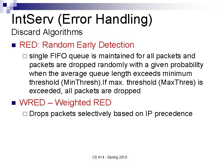 Int. Serv (Error Handling) Discard Algorithms n RED: Random Early Detection ¨ single FIFO