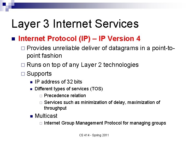 Layer 3 Internet Services n Internet Protocol (IP) – IP Version 4 ¨ Provides