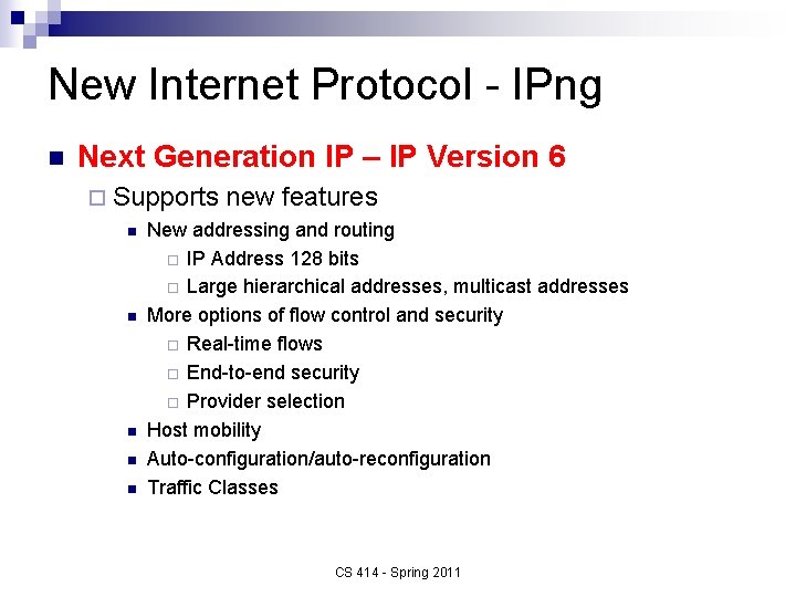 New Internet Protocol - IPng n Next Generation IP – IP Version 6 ¨