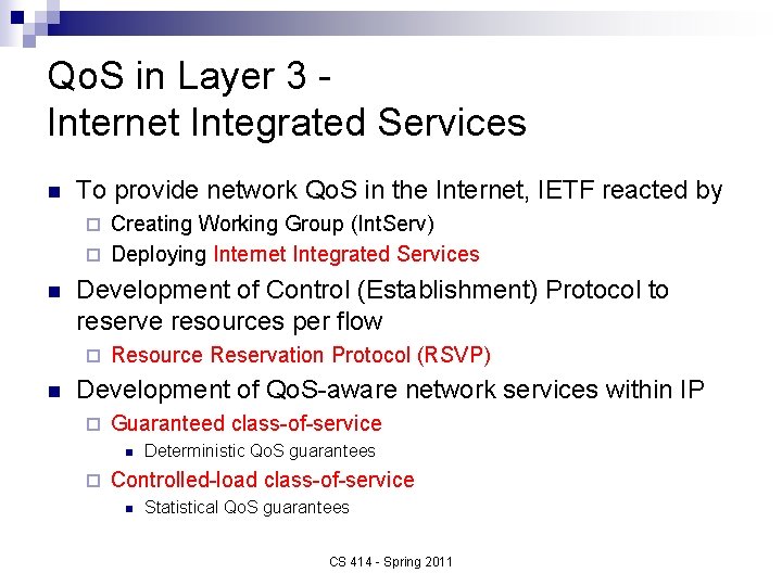 Qo. S in Layer 3 Internet Integrated Services n To provide network Qo. S