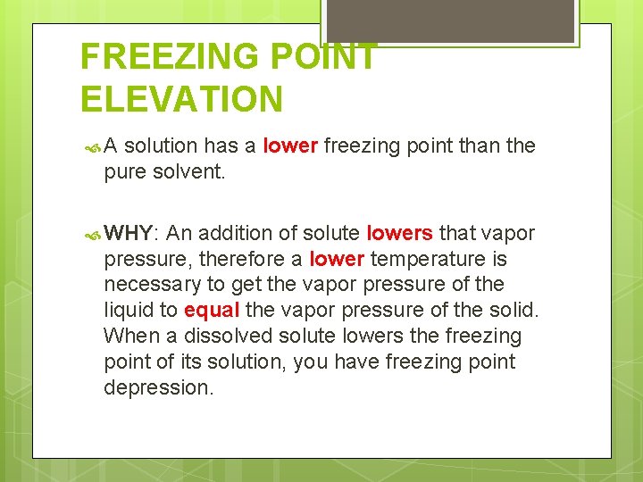 FREEZING POINT ELEVATION A solution has a lower freezing point than the pure solvent.