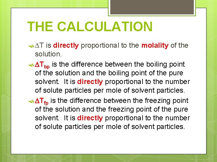 THE CALCULATION ∆T is directly proportional to the molality of the solution. Tbp is