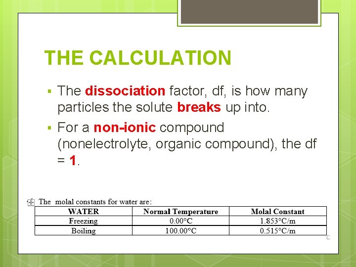 THE CALCULATION § § The dissociation factor, df, is how many particles the solute