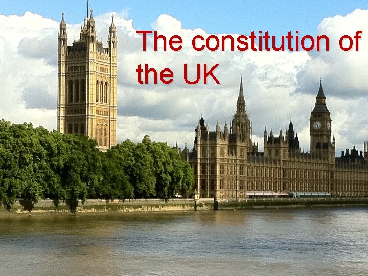 The constitution of the UK 