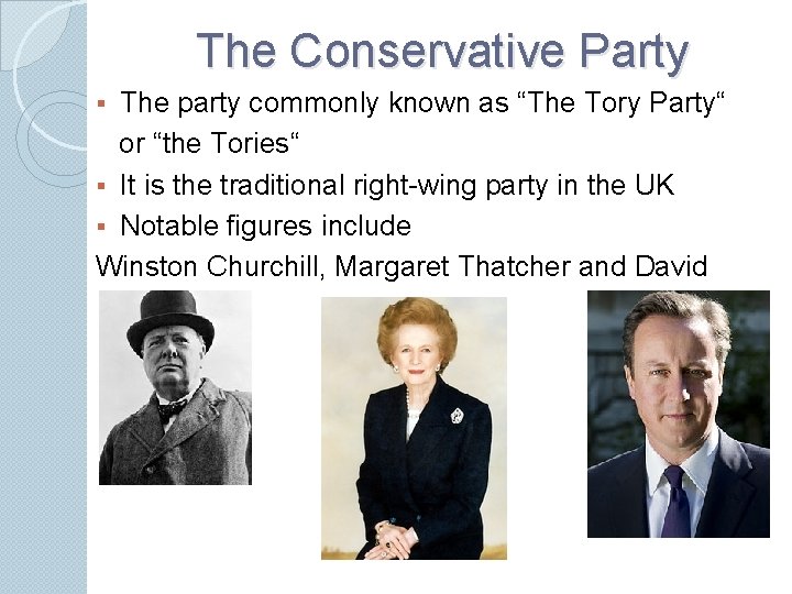 The Conservative Party The party commonly known as “The Tory Party“ or “the Tories“