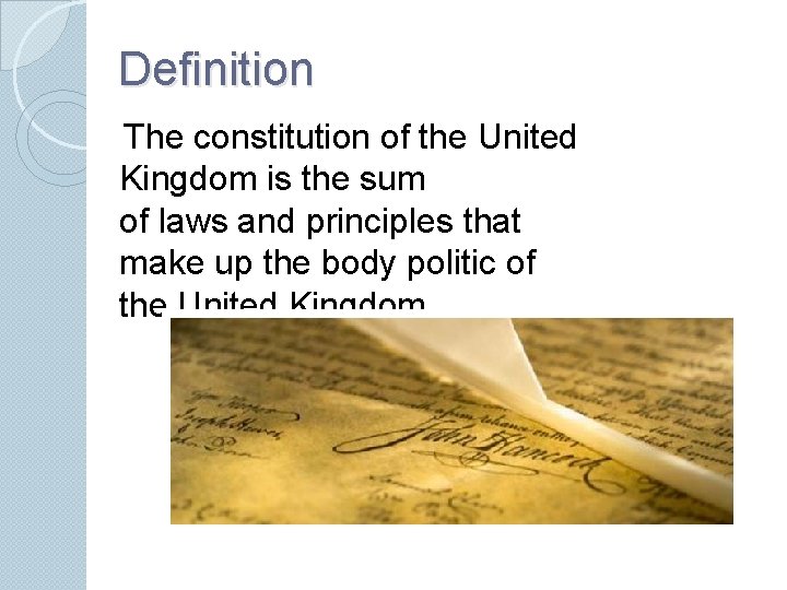 Definition The constitution of the United Kingdom is the sum of laws and principles