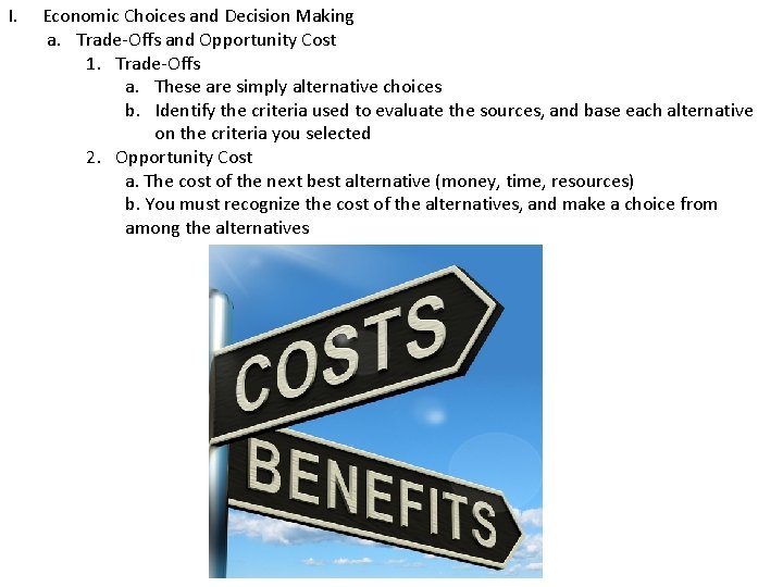 I. Economic Choices and Decision Making a. Trade-Offs and Opportunity Cost 1. Trade-Offs a.