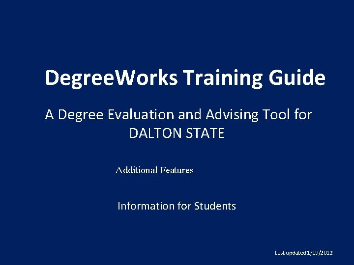 Degree. Works Training Guide A Degree Evaluation and Advising Tool for DALTON STATE Additional Degree. Works Training Guide A Degree Evaluation and Advising Tool for DALTON STATE Additional
