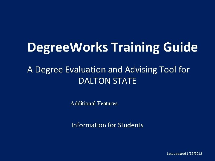 Degree. Works Training Guide A Degree Evaluation and Advising Tool for DALTON STATE Additional