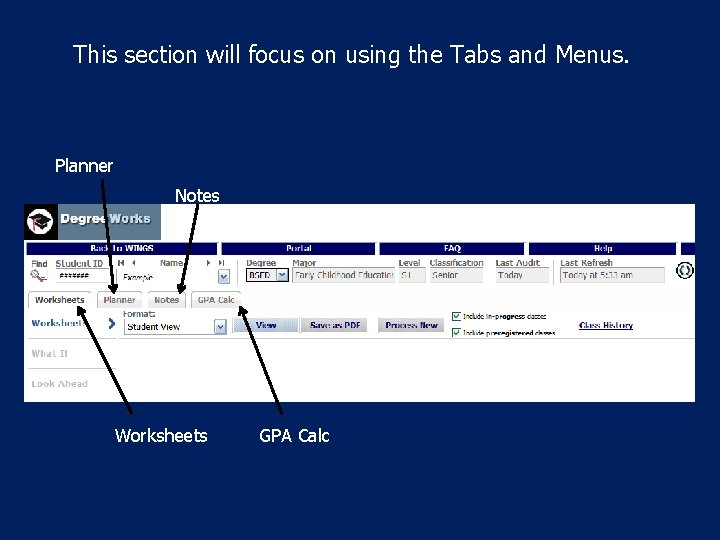 This section will focus on using the Tabs and Menus. Planner Notes Worksheets GPA