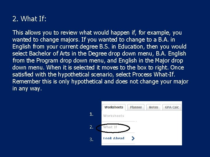 2. What If: This allows you to review what would happen if, for example,