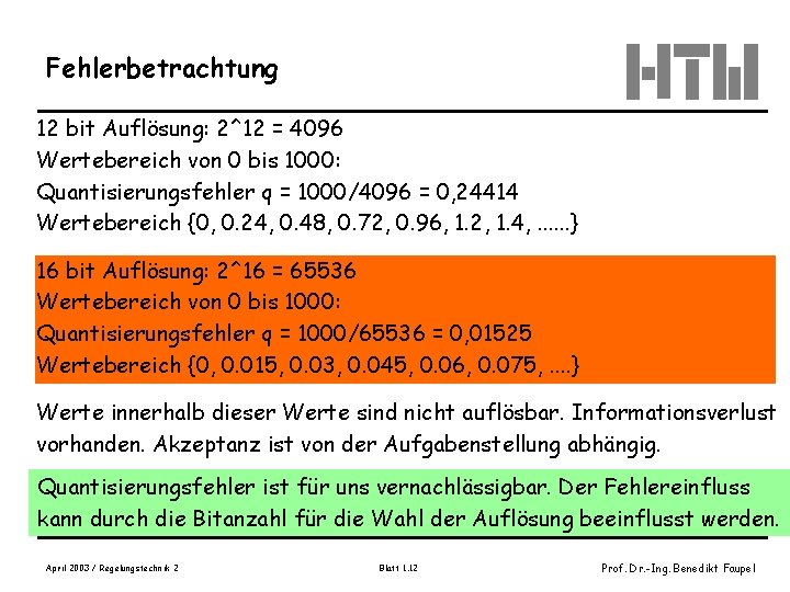 Fehlerbetrachtung 12 bit Auflösung: 2^12 = 4096 Wertebereich von 0 bis 1000: Quantisierungsfehler q