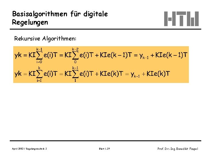 Basisalgorithmen für digitale Regelungen Rekursive Algorithmen: April 2003 / Regelungstechnik 2 Blatt 1. 29