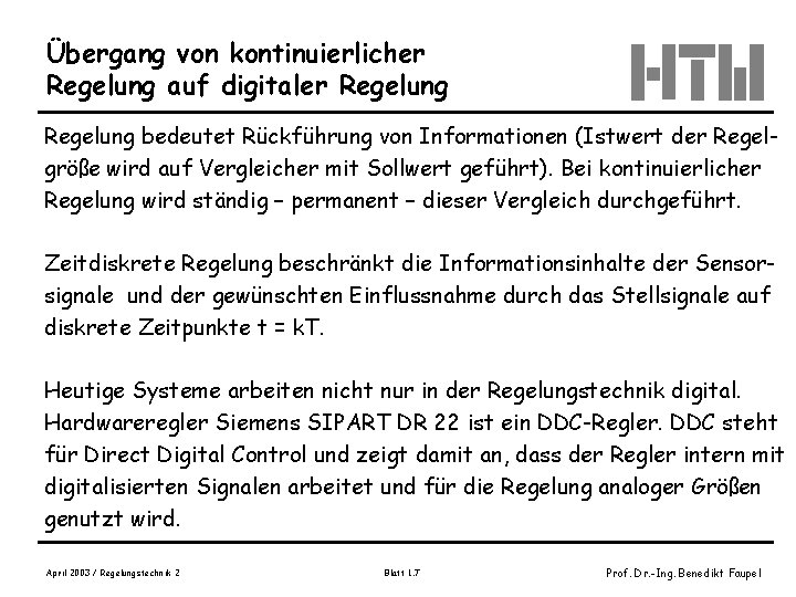 Übergang von kontinuierlicher Regelung auf digitaler Regelung bedeutet Rückführung von Informationen (Istwert der Regelgröße