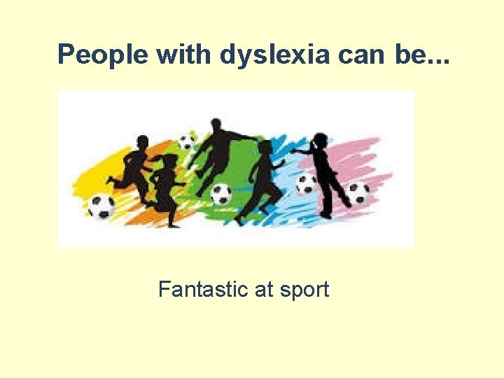 People with dyslexia can be. . . Fantastic at sport 