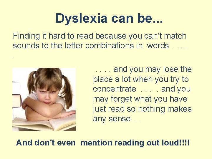 Dyslexia can be. . . Finding it hard to read because you can’t match