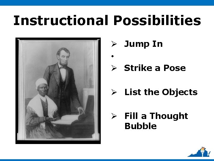 Instructional Possibilities Ø Jump In • Ø Strike a Pose Ø List the Objects