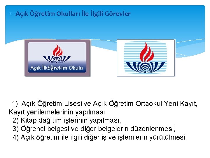  Açık Öğretim Okulları İle İlgili Görevler 1) Açık Öğretim Lisesi ve Açık Öğretim