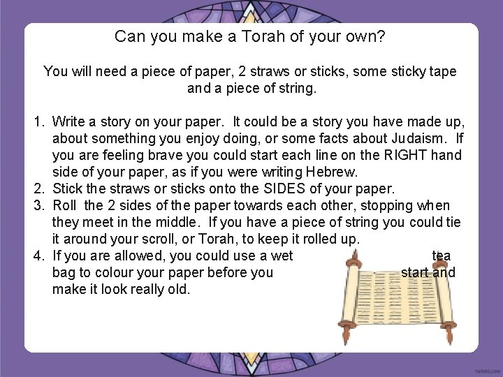 Can you make a Torah of your own? You will need a piece of