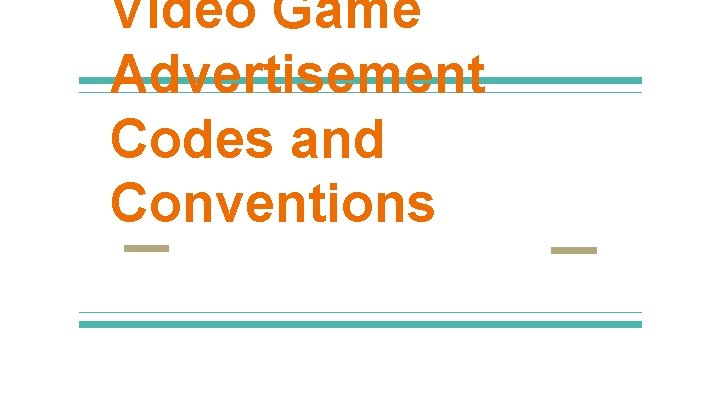 Video Game Advertisement Codes and Conventions 