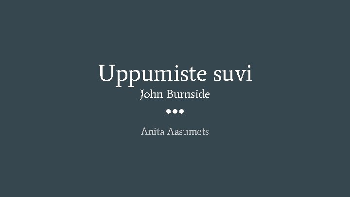 Uppumiste suvi John Burnside Anita Aasumets 