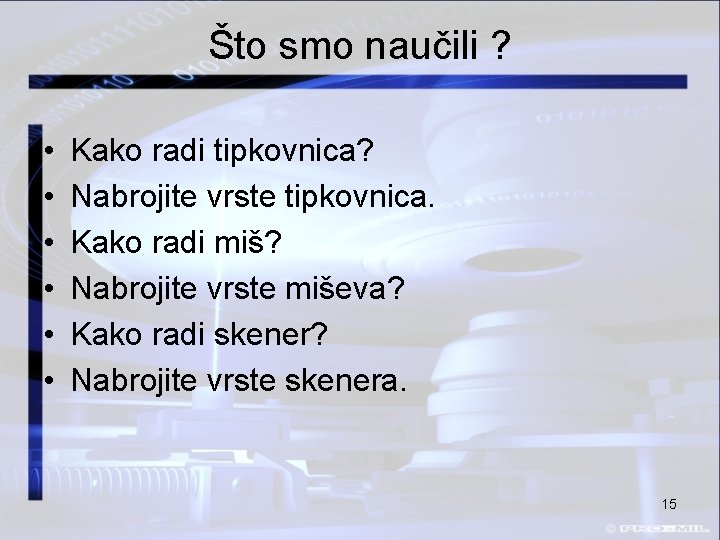 Što smo naučili ? • • • Kako radi tipkovnica? Nabrojite vrste tipkovnica. Kako