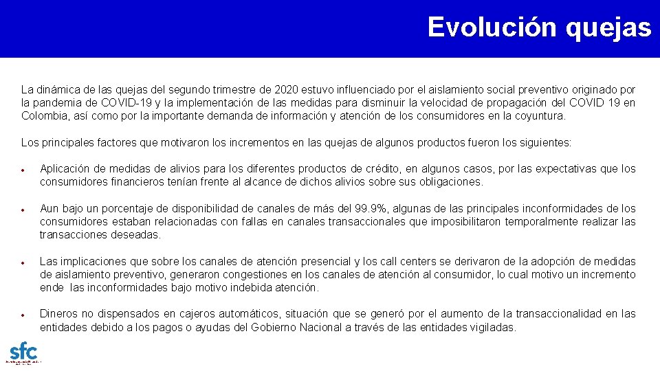 Evolución quejas La dinámica de las quejas del segundo trimestre de 2020 estuvo influenciado