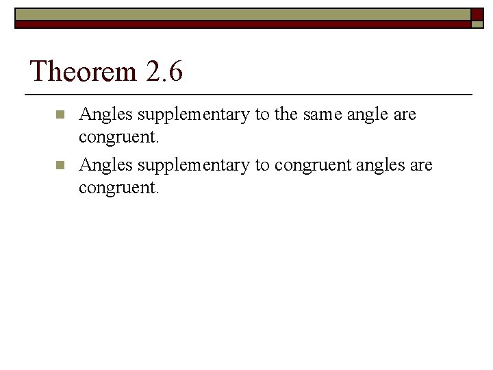 Theorem 2. 6 n n Angles supplementary to the same angle are congruent. Angles