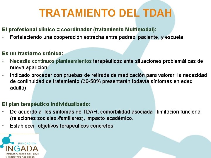 TRATAMIENTO DEL TDAH El profesional clínico = coordinador (tratamiento Multimodal): • Fortaleciendo una cooperación