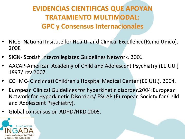 EVIDENCIAS CIENTIFICAS QUE APOYAN TRATAMIENTO MULTIMODAL: GPC y Consensus Internacionales • NICE -National Insitute