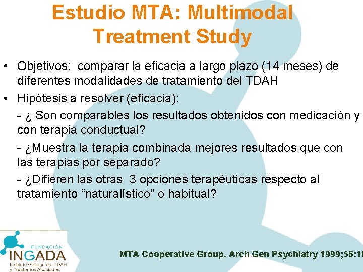 Estudio MTA: Multimodal Treatment Study • Objetivos: comparar la eficacia a largo plazo (14