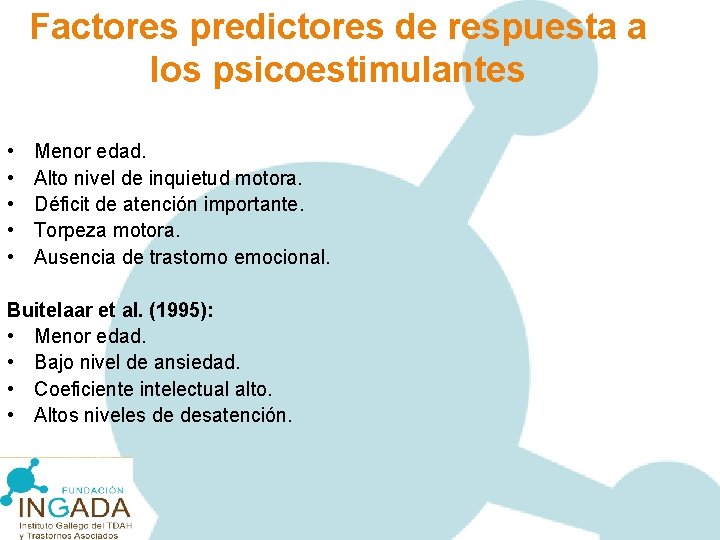 Factores predictores de respuesta a los psicoestimulantes Taylor (1987): • Menor edad. • Alto